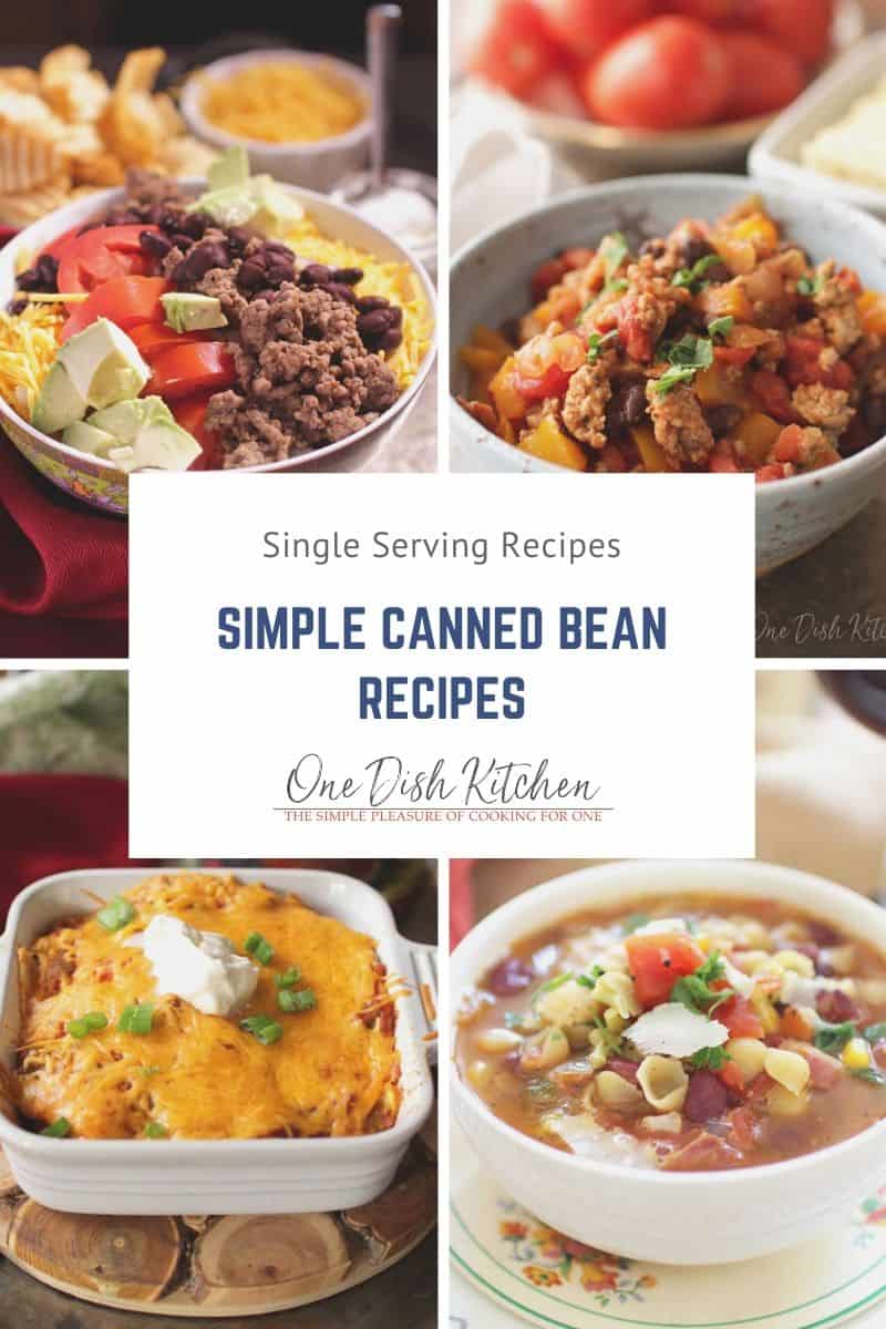 Four pictures of meals made with beans- Taco Salad For One, Turkey Chili For One, Vegetarian Enchiladas For One, Minestrone Soup For One.