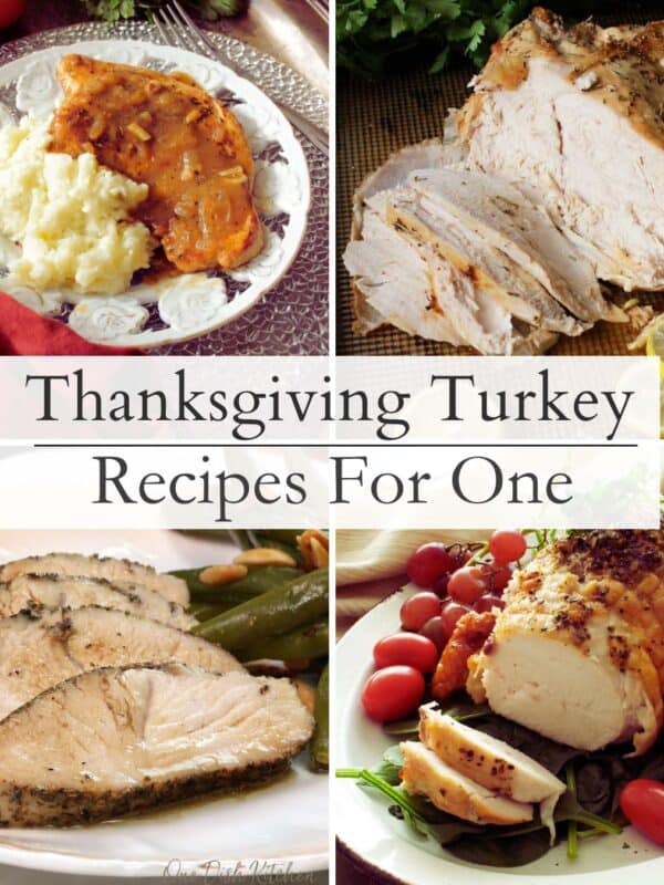 Thanksgiving turkey for one shown four ways — easy small batch recipes with no waste and big flavor.